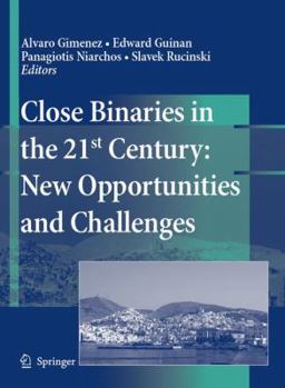 Hardcover Close Binaries in the 21st Century: New Opportunities and Challenges Book