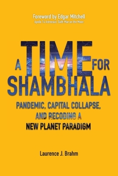 Paperback A Time for Shambhala: Pandemic, Capital Collapse, and Recoding a New Planet Paradigm Book