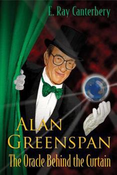 Hardcover Alan Greenspan: The Oracle Behind the Curtain Book