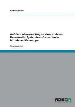 Paperback Auf dem schweren Weg zu einer stabilen Demokratie: Systemtransformation in Mittel- und Osteuropa [German] Book