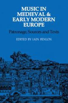 Hardcover Music in Medieval and Early Modern Europe: Patronage, Sources and Texts Book