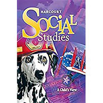 Hardcover Harcourt Social Studies: Student Edition Grade 1 a Child's View 2010 Book