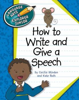 How to Write and Give a Speech - Book  of the Explorer Junior Library: How to Write