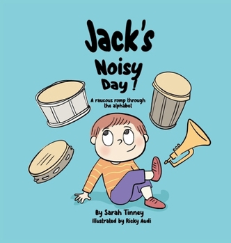 Hardcover Jack's Noisy Day: A raucous romp through the alphabet Book