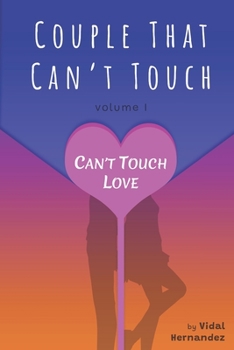 Paperback Couple That Can't Touch: Can't Touch Love Book
