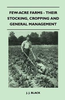 Paperback Few-Acre Farms - Their Stocking, Cropping And General Management Book