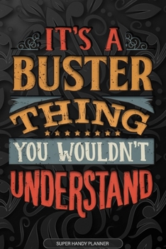 Paperback It's A Buster Thing You Wouldn't Understand: Buster Name Planner With Notebook Journal Calendar Personal Goals Password Manager & Much More, Perfect G Book