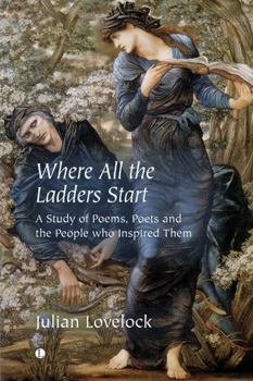 Paperback Where All the Ladders Start: A Study of Poems, Poets and the People Who Inspired Them Book