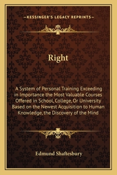 Paperback Right: A System of Personal Training Exceeding in Importance the Most Valuable Courses Offered in School, College, Or Univers Book