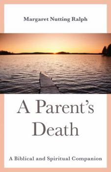 Hardcover A Parent's Death: A Biblical and Spiritual Companion Book