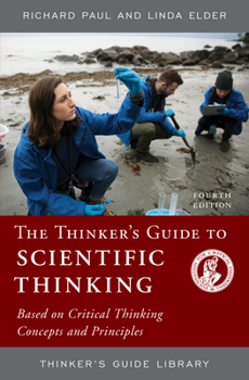 Paperback The Thinker's Guide to Scientific Thinking: Based on Critical Thinking Concepts and Principles Book