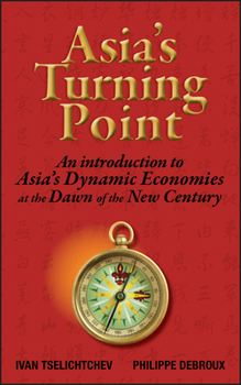 Hardcover Asia's Turning Point: An Introduction to Asia's Dynamic Economies at the Dawn of the New Century Book