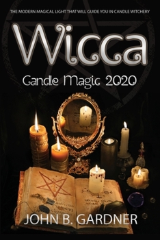 Paperback Wicca Candle Magic 2020: The Modern Magical Light That Will Guide You in Candle Witchery Book