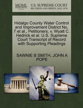 Paperback Hidalgo County Water Control and Improvement District No. 7 et al., Petitioners, V. Wyatt C. Hedrick et al. U.S. Supreme Court Transcript of Record wi Book