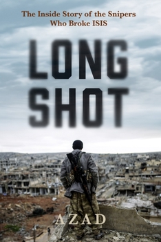 Paperback Long Shot: The Inside Story of the Kurdish Snipers Who Broke Isis Book