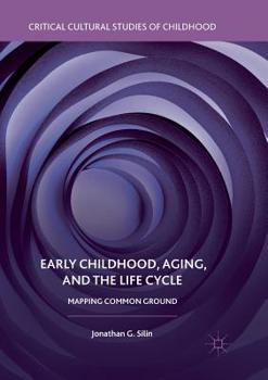 Paperback Early Childhood, Aging, and the Life Cycle: Mapping Common Ground Book