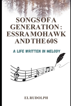 Paperback Songs of a Generation: Essra Mohawk and the 60s: A Life Written in Melody Book