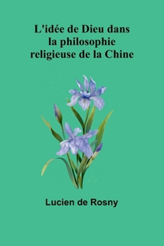 Paperback L'idée de Dieu dans la philosophie religieuse de la Chine [French] Book