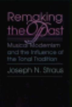 Hardcover Remaking the Past: Tradition and Influence in Twentieth-Century Music Book
