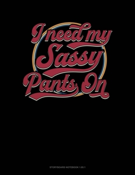 I Have My Sassy Pants On: Storyboard Notebook 1.85:1