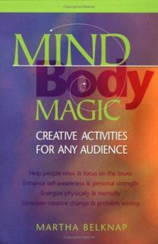 Paperback Mind Body Magic: Creative Activities for Any Audience Book