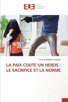 La Paix Coute Un Heros: Le Sacrifice Et La Norme (French Edition)