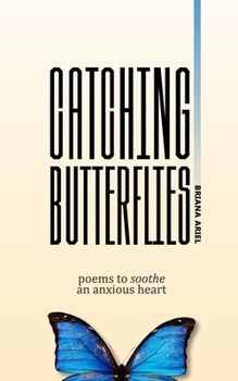 Paperback Catching Butterflies: Poems to Soothe an Anxious Heart Book