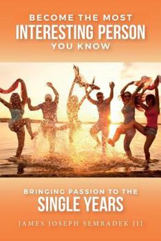Paperback Become the Most Interesting Person You Know: Bringing Passion to the Single Years Book
