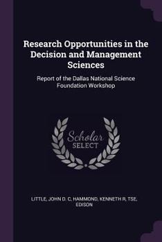 Paperback Research Opportunities in the Decision and Management Sciences: Report of the Dallas National Science Foundation Workshop Book