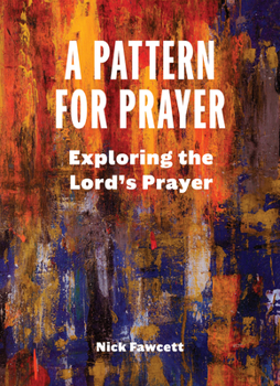 Paperback A Pattern for Prayer: Exploring the Lord's Prayer Book