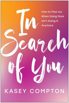 Paperback In Search of You: How to Find Joy When Doing More Isn't Doing It Anymore Book
