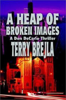 Paperback A Heap of Broken Images: A Don DeCarlo Thriller Book