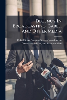 Paperback Decency In Broadcasting, Cable, And Other Media Book