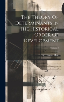 Hardcover The Theory Of Determinants In The Historical Order Of Development; Volume 3 Book