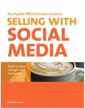 Paperback The Paypal Official Insider Guide to Selling with Social Media: Make Money Through Viral Marketing Book