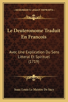 Paperback Le Deuteronome Traduit En Francois: Avec Une Explication Du Sens Litteral Et Spirituel (1719) [French] Book