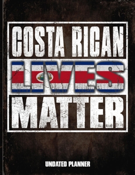 Costa Rican Tico Lives Matter Undated Planner: Costa Rica Flag Personalized Vintage Gift for Coworker Friend  Planner Daily Weekly Monthly Undated Calendar Organizer Journal
