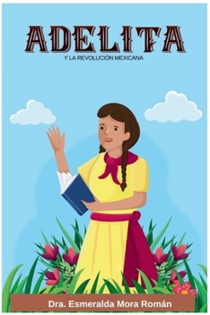 Paperback Adelita: y la Revolución Mexicana [Spanish] Book
