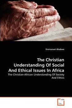Paperback The Christian Understanding Of Social And Ethical Issues In Africa Book