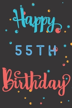 Paperback Happy 55th Birthday: 55th Birthday Gift / Birthday Journal / Notebook / Diary / Unique Greeting & Birthday Card Alternative Book
