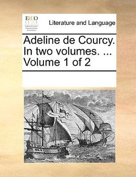 Paperback Adeline de Courcy. in Two Volumes. ... Volume 1 of 2 Book