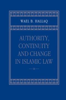 Hardcover Authority, Continuity and Change in Islamic Law Book