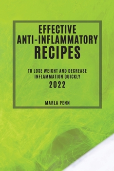 Paperback Effective Anti-Inflammatory Recipes 2022: To Lose Weight and Decrease Inflammation Quickly Book