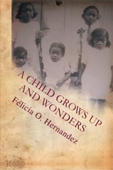 Paperback A Child Grows Up and Wonders Book