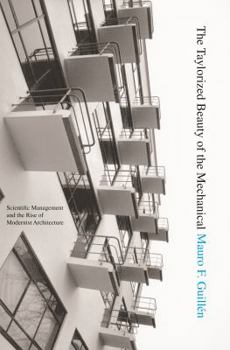 Paperback The Taylorized Beauty of the Mechanical: Scientific Management and the Rise of Modernist Architecture Book