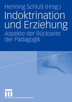 Paperback Indoktrination Und Erziehung: Aspekte Der Rückseite Der Pädagogik [German] Book