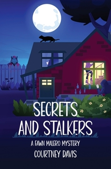 Secrets and Stalkers: A Fawn Malero Mysrery - Book #3 of the A Fawn Malero Mystery