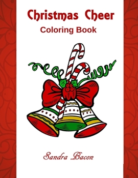 Christmas Cheer Coloring Book: Candles ~ Ornaments ~ Snowmen ~ Angels ~ Nutcracker ~ Teddy Bears