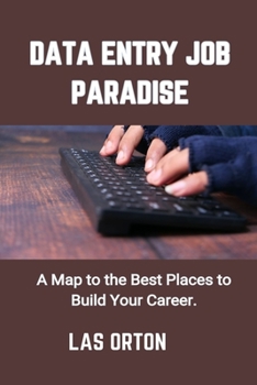 Paperback Data Entry Job Paradise: A Map to the Best Places to Build Your Career. Book