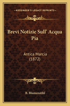 Paperback Brevi Notizie Sull' Acqua Pia: Antica Marcia (1872) [Italian] Book